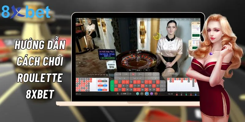 Roulette 8xbet: Vòng quay may mắn nhận thưởng hàng trăm triệu Hướng dẫn cách vào tiền cá cược Roulette tại 8xbet