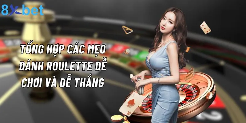 Roulette 8xbet: Vòng quay may mắn nhận thưởng hàng trăm triệu 8xbet bật mí những chiến thuật chơi roulette hiệu quả bất bại