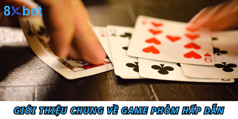 Chơi Phỏm miễn phí - Trải nghiệm đỉnh cao không tốn kém Giới thiệu chung về game Phỏm hấp dẫn